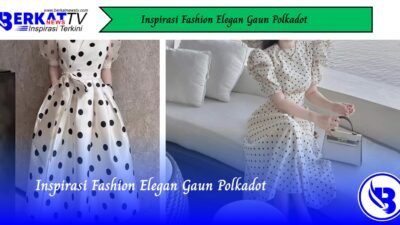 Inspirasi Fashion Elegan Gaun Polkadot