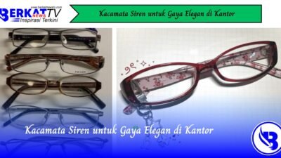 Kacamata Siren untuk Gaya Elegan di Kantor