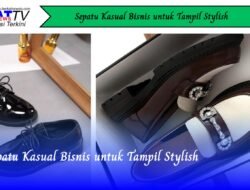 Sepatu Kasual Bisnis untuk Tampil Stylish