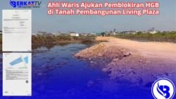 Ahli Waris Ajukan Pemblokiran HGB di Tanah Pembangunan Living Plaza