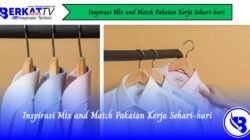 Inspirasi Mix and Match Pakaian Kerja Sehari-hari
