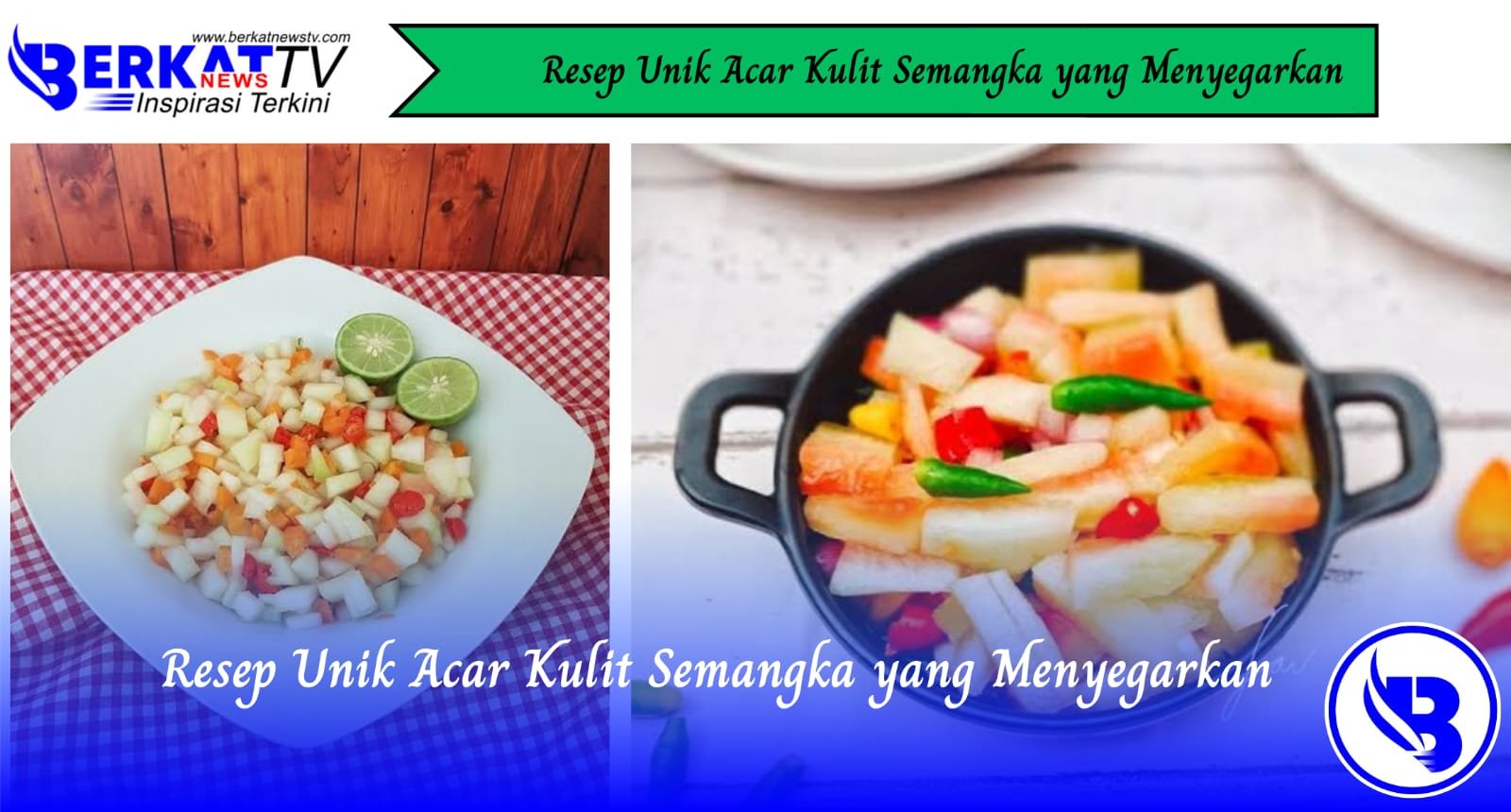 Resep Unik Acar Kulit Semangka yang Menyegarkan