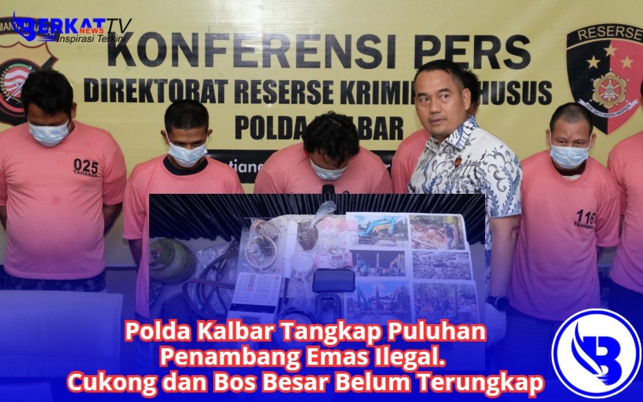 Polda Kalbar Tangkap Puluhan Penambang Emas Ilegal. Cukong dan Bos Besar Belum Terungkap