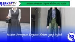 Pakaian Perempuan Korporat Modern yang Stylish