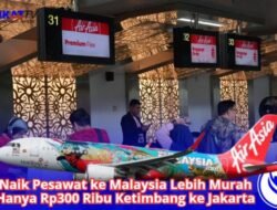 Pesawat ke Malaysia Lebih Murah Hanya Rp300 Ribu Ketimbang ke Jakarta