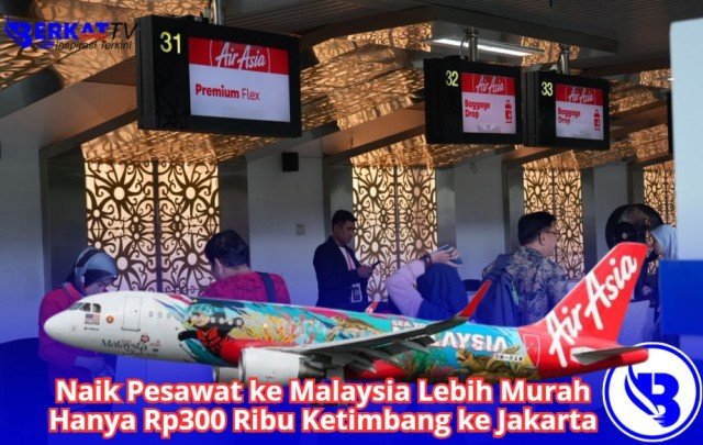 Pesawat ke Malaysia Lebih Murah Hanya Rp300 Ribu Ketimbang ke Jakarta