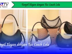 Tampil Elegan dengan Tas Coach Lola