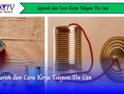 Sejarah dan Cara Kerja Telepon Tin Can