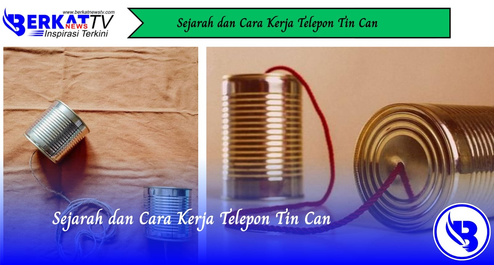 Sejarah dan Cara Kerja Telepon Tin Can