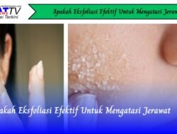 Apakah Eksfoliasi Efektif Untuk Mengatasi Jerawat
