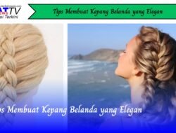 Tips Membuat Kepang Belanda yang Elegan