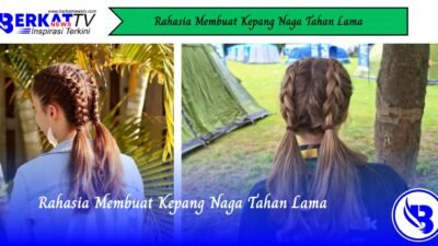 Rahasia Membuat Kepang Naga Tahan Lama