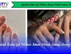 Apakah Kuku Gel Pilihan Aman Untuk Semua Orang?