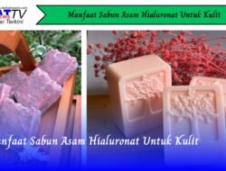 Manfaat Sabun Asam Hialuronat Untuk Kulit