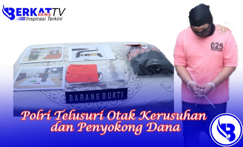 Polri Telusuri Otak Kerusuhan dan Penyokong Dana