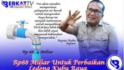 APBN Gelontorkan Rp88 Miliar Untuk Perbaikan Ledeng Kubu Raya