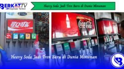 Heavy Soda Jadi Tren Baru di Dunia Minuman
