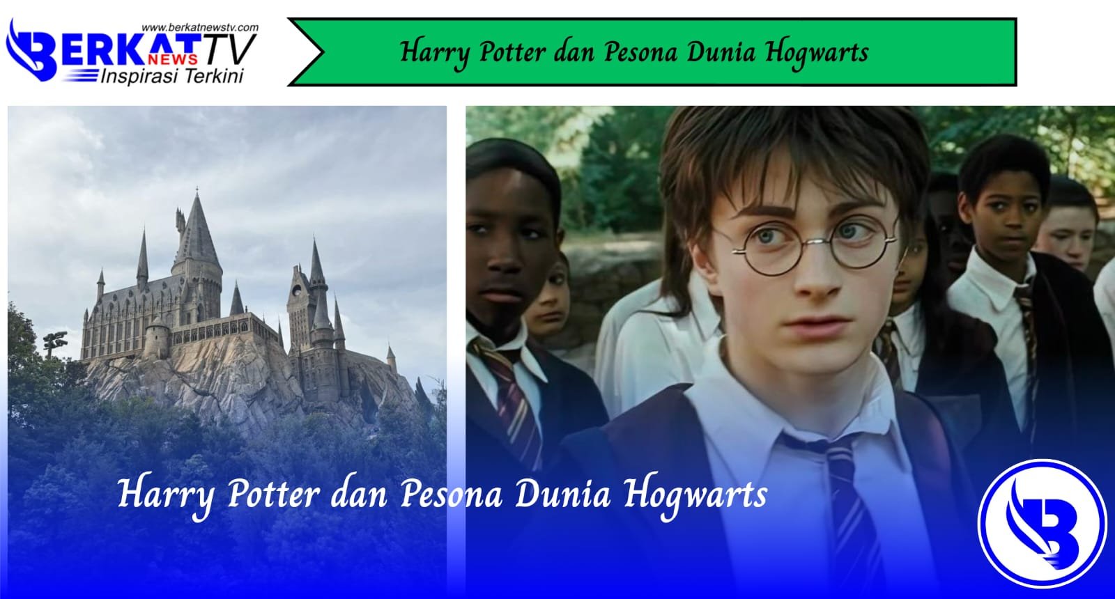 Harry Potter dan Pesona Dunia Hogwarts