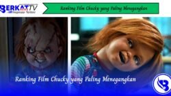 Ranking Film Chucky yang Paling Menegangkan