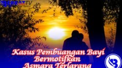 Kasus Pembuangan Bayi Bermotifkan Asmara Terlarang