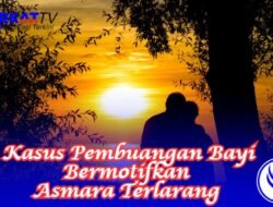 Kasus Pembuangan Bayi Bermotifkan Asmara Terlarang