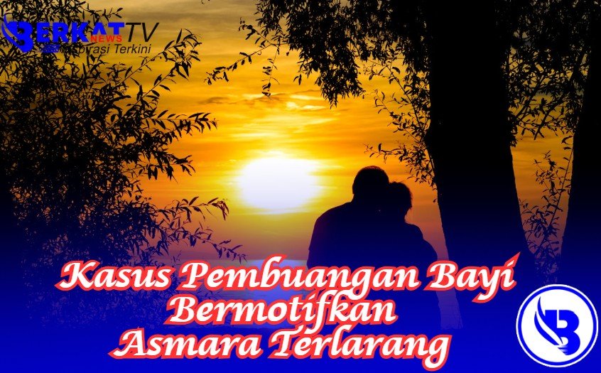 Kasus Pembuangan Bayi Bermotifkan Asmara Terlarang