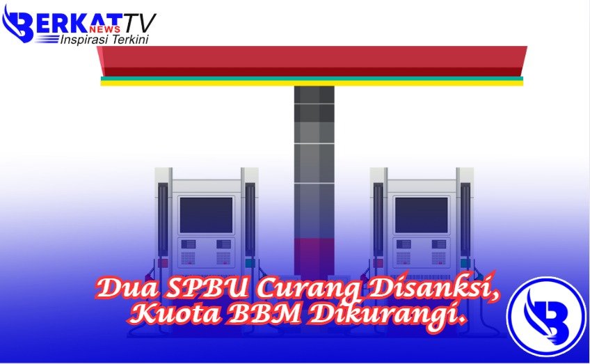 Dua SPBU Curang Disanksi, Kuota BBM Dikurangi. Laporkan Truk Pelangsir