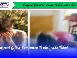 Mengenal Gejala Keracunan Timbal pada Tubuh