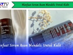 Manfaat Serum Asam Mandelic Untuk Kulit