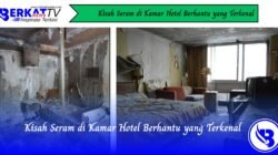 Kisah Seram di Kamar Hotel Berhantu yang Terkenal