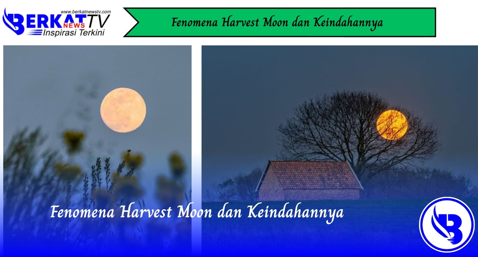 Fenomena Harvest Moon dan Keindahannya