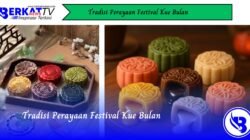 Tradisi Perayaan Festival Kue Bulan