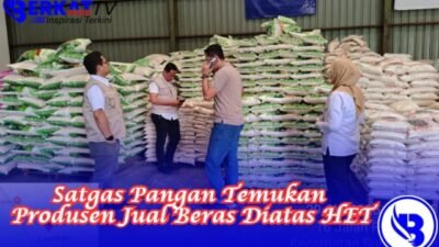 Satgas Pangan Temukan Produsen Jual Beras Diatas HET