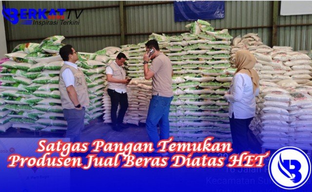 Satgas Pangan Temukan Produsen Jual Beras Diatas HET
