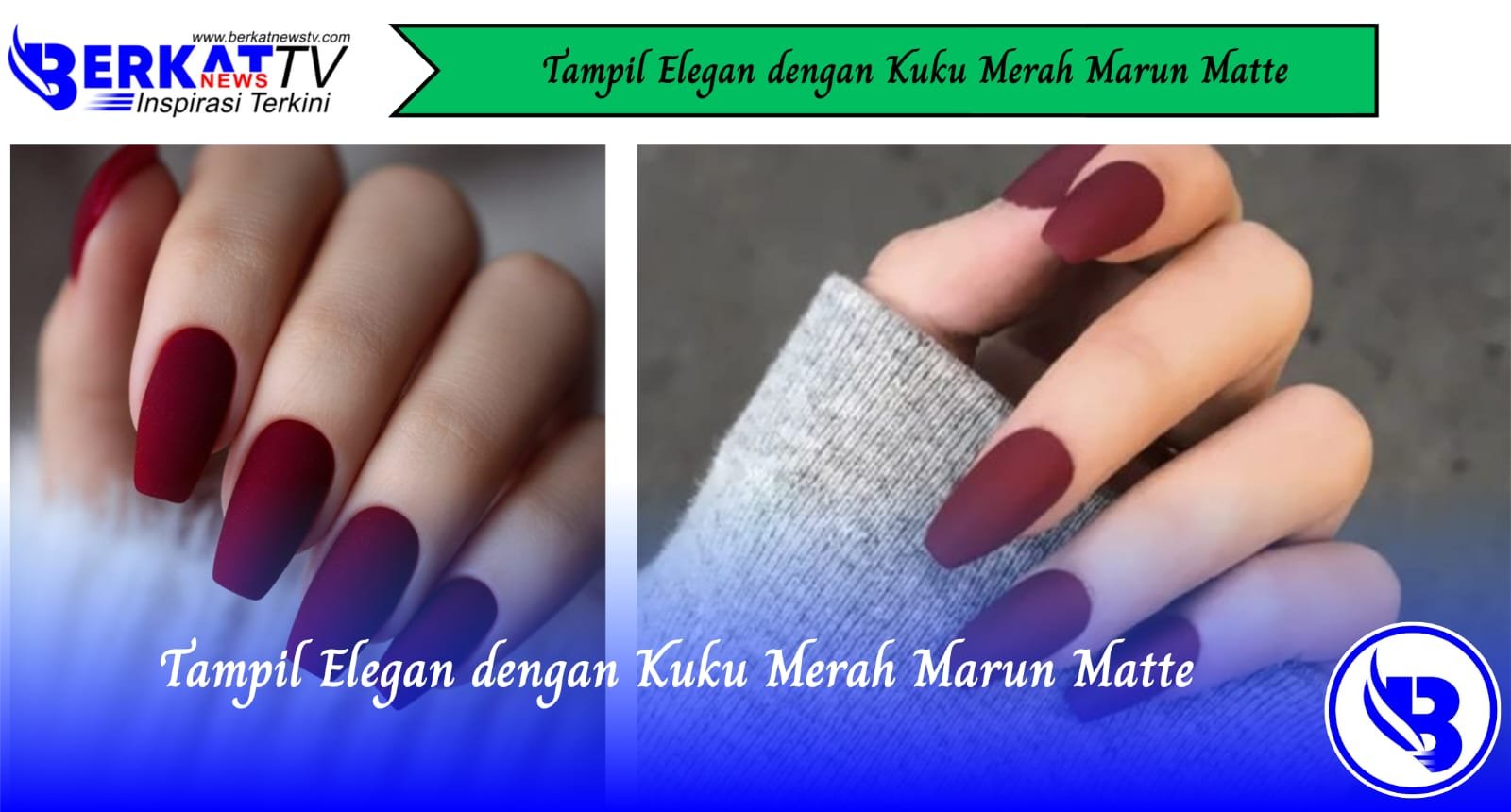 Tampil Elegan dengan Kuku Merah Marun Matte