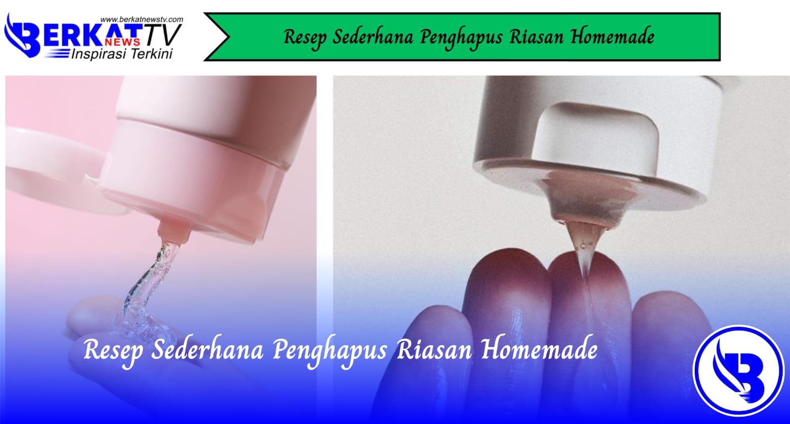Resep Sederhana Penghapus Riasan Homemade
