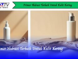 Primer Hidrasi Terbaik Untuk Kulit Kering