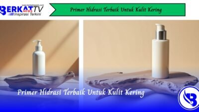 Primer Hidrasi Terbaik Untuk Kulit Kering