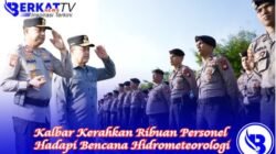 Kalbar Kerahkan Ribuan Personel Hadapi Bencana Hidrometeorologi
