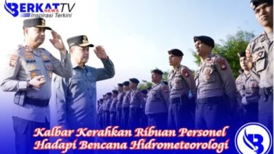 Kalbar Kerahkan Ribuan Personel Hadapi Bencana Hidrometeorologi