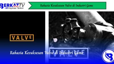 Rahasia Kesuksesan Valve di Industri Game