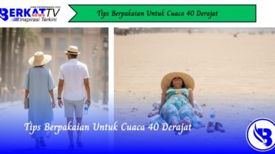 Tips Berpakaian Untuk Cuaca 40 Derajat