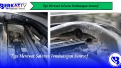 Tips Merawat Saluran Pembuangan Sunroof