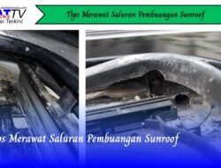 Tips Merawat Saluran Pembuangan Sunroof