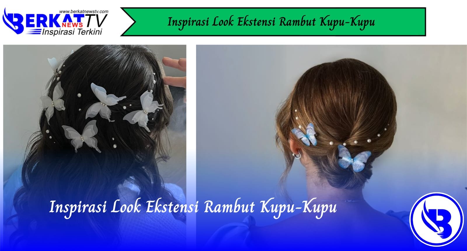 Inspirasi Look Ekstensi Rambut Kupu-Kupu