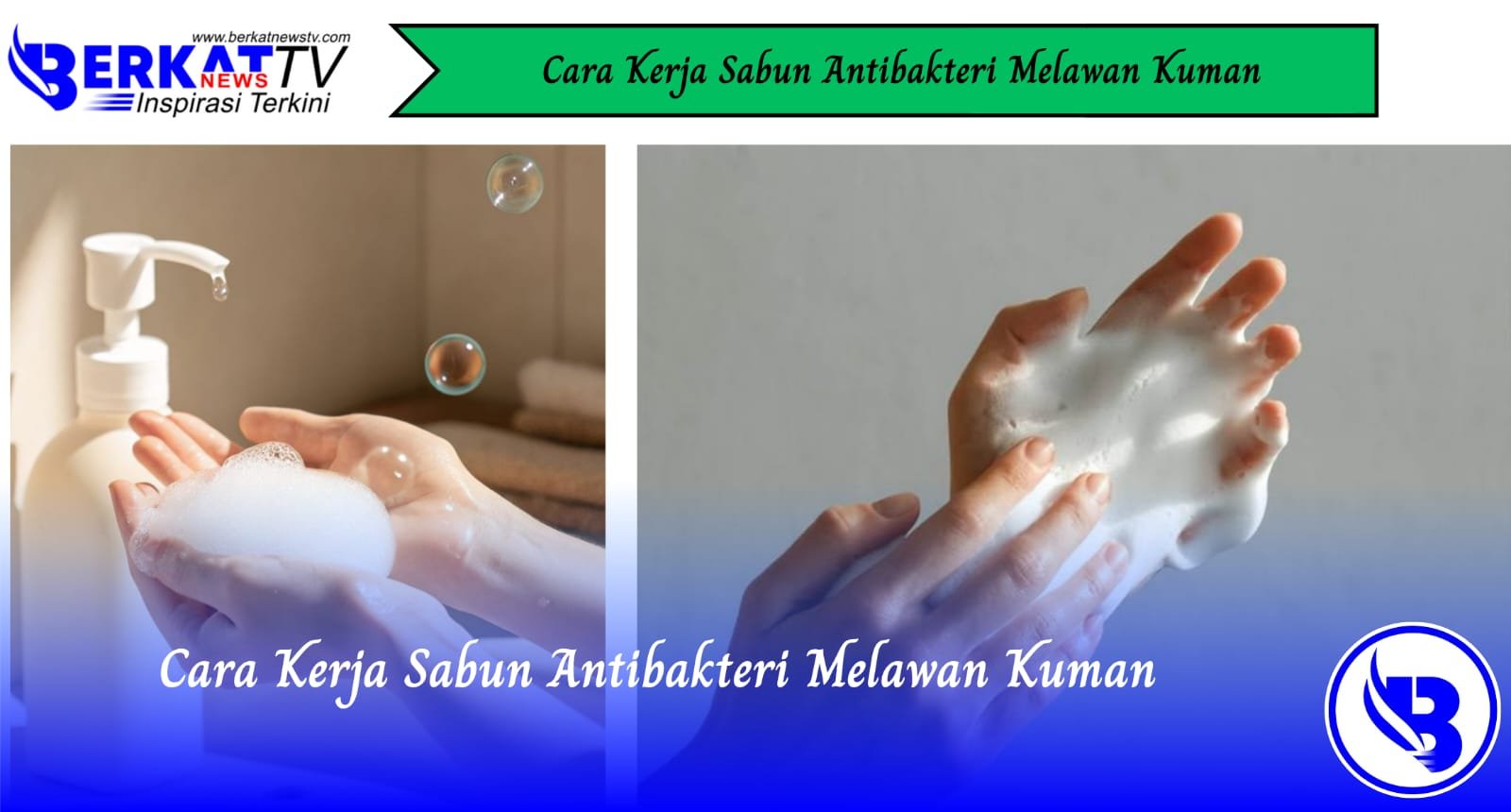 Cara Kerja Sabun Antibakteri Melawan Kuman