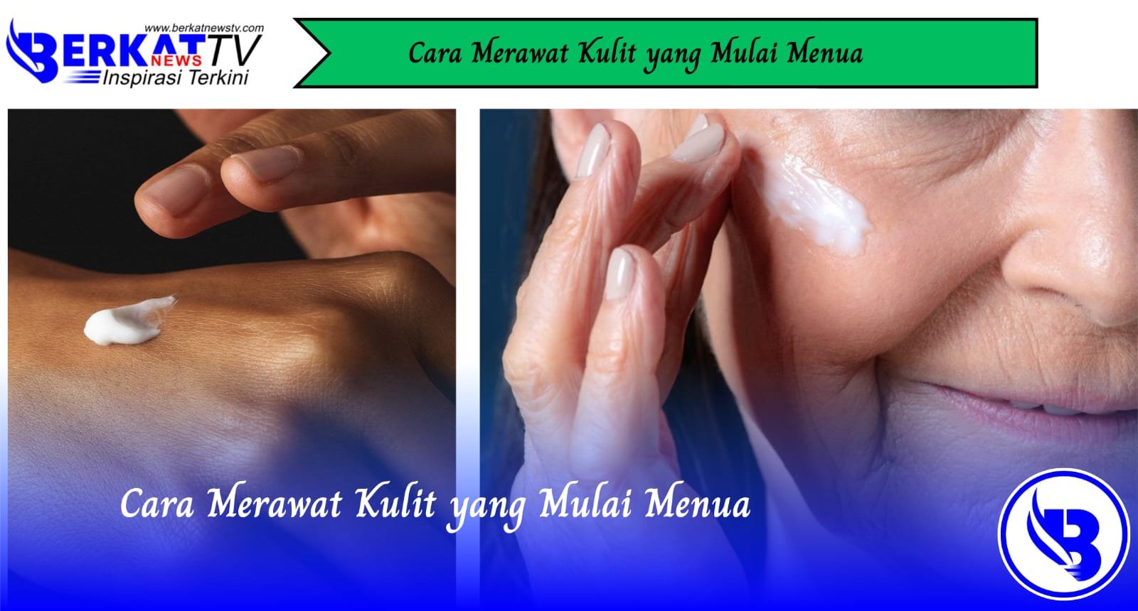 Cara Merawat Kulit yang Mulai Menua