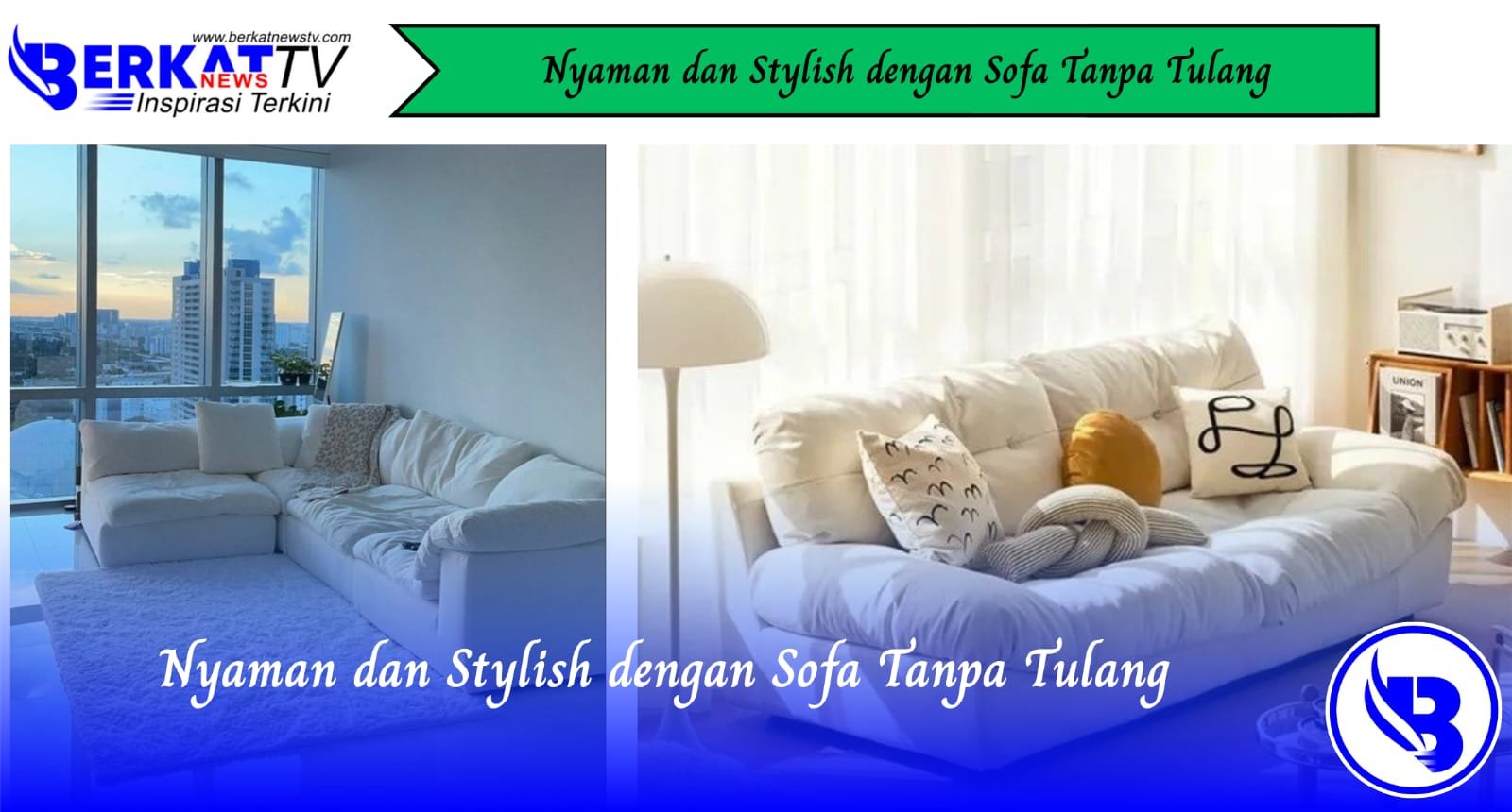 Nyaman dan Stylish dengan Sofa Tanpa Tulang