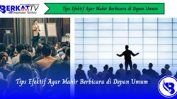 Tips Efektif Agar Mahir Berbicara di Depan Umum