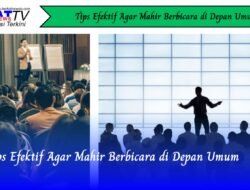 Tips Efektif Agar Mahir Berbicara di Depan Umum